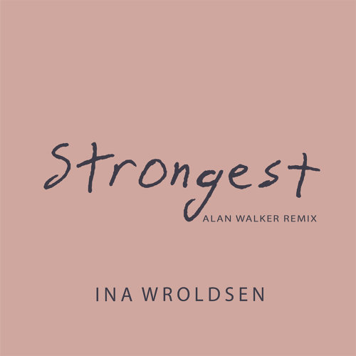 Strongest Ina Wroldsen 歌詞 / lyrics