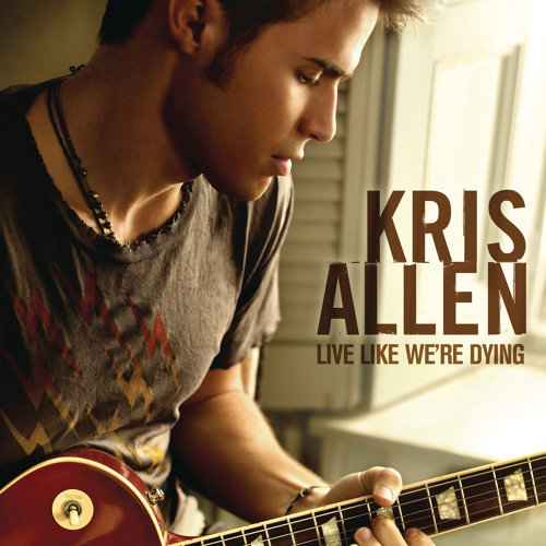 Live Like We're Dying Kris Allen 歌詞 / lyrics