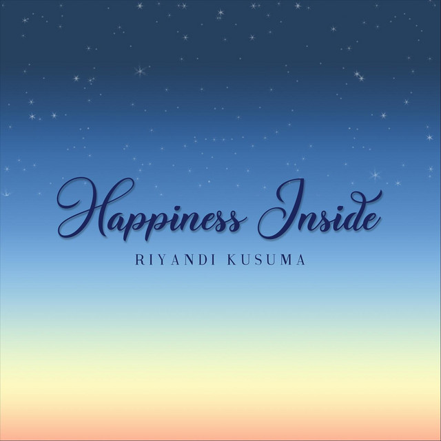 Happiness Inside Riyandi Kusuma