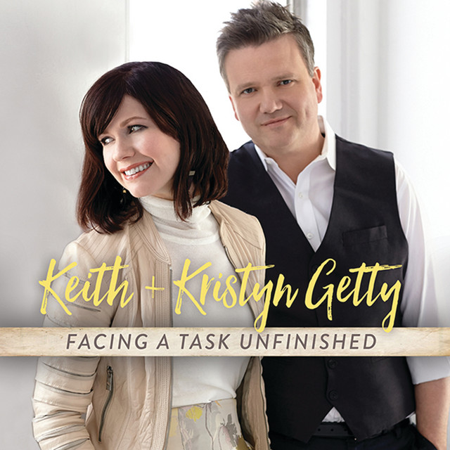 Facing A Task Unfinished Keith & Kristyn Getty